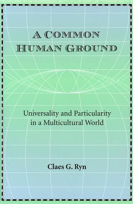 A Common Human Ground: Universality and Particularity in a Multicultural World (Volume 1)