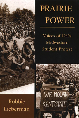 Prairie Power: Voices of 1960s Midwestern Student Protest (Volume 1)