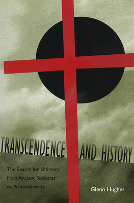 Transcendence and History: The Search for Ultimacy from Ancient Societies to Postmodernity (Volume 1) (The Eric Voegelin Institute Series in Political Philosophy)