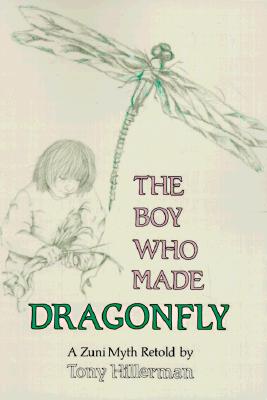 The Boy Who Made Dragonfly: A Zuni Myth