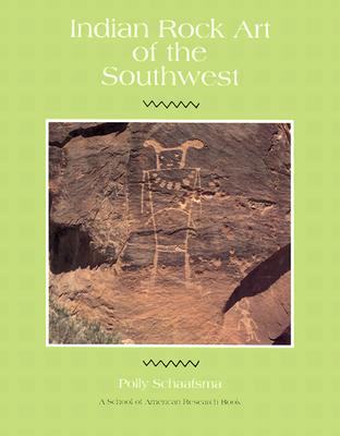 Indian Rock Art of the Southwest (School of American Research Southwest Indian Arts Series)