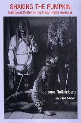 Shaking the Pumpkin: Traditional Poetry of the Indian North Americas