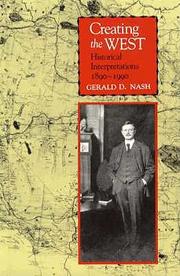 Creating the West: Historical Interpretations, 1890-1990)