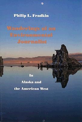 Wanderings of an Environmental Journalist: In Alaska and the American West