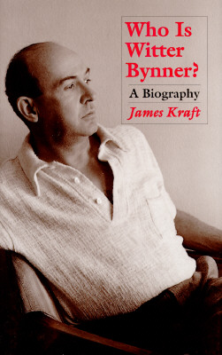Who Is Witter Bynner: A Biography