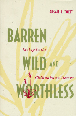 Barren, Wild, And Worthless: Living In The Chihuahuan Desert