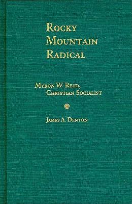 Rocky Mountain Radical: Myron W. Reed, Christian Socialist