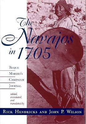 The Navajos in 1705: Roque Madrid's Campaign Journal