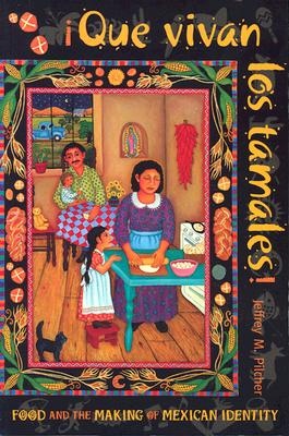 Que vivan los tamales!: Food and the Making of Mexican Identity (Dilogos Series)