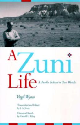 A Zuni Life: A Pueblo Indian in Two Worlds