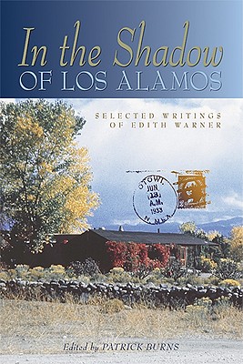 In the Shadow of Los Alamos: Selected Writings of Edith Warner