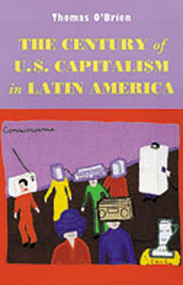 The Century of U.S. Capitalism in Latin America (Dilogos Series)