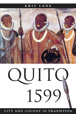 Quito 1599: City and Colony in Transition (Dilogos Series)