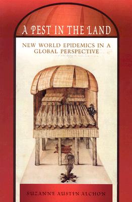 A Pest in the Land: New World Epidemics in a Global Perspective (Dilogos Series)