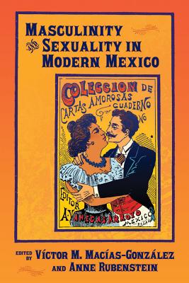 Masculinity and Sexuality in Modern Mexico (Dilogos Series)