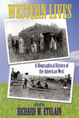 Western Lives: A Biographical History of the American West