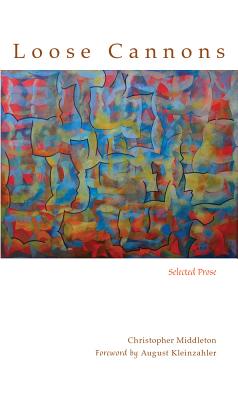 Loose Cannons: Selected Prose (Recencies Series: Research and Recovery in Twentieth-Century American Poetics)