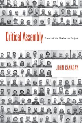 Critical Assembly: Poems of the Manhattan Project (Mary Burritt Christiansen Poetry Series)
