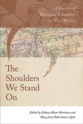 The Shoulders We Stand On: A History of Bilingual Education in New Mexico