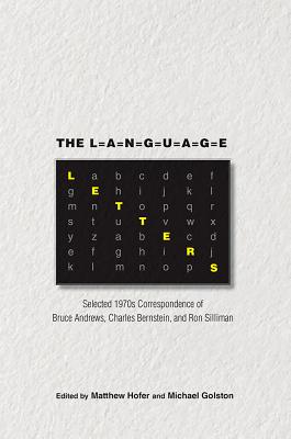 Image for The Language Letters. Selected 1970s Correspondence of Bruce Andrews, Charles Bernstein, and Ron Silliman (Research and Recovery in Twentieth-Century American Poetics) The Language Letters. Selected 1970s Correspondence of Bruce Andrews, Charles Bernstein, and Ron Silliman (Research and Recovery in Twentieth-Century American Poetics)