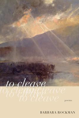 to cleave: poems (Mary Burritt Christiansen Poetry Series)