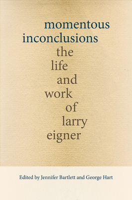 Momentous Inconclusions: The Life and Work of Larry Eigner (Recencies Series: Research and Recovery in Twentieth-Century American Poetics)