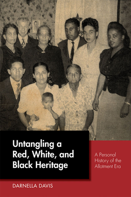 Untangling a Red, White, and Black Heritage: A Personal History of the Allotment Era