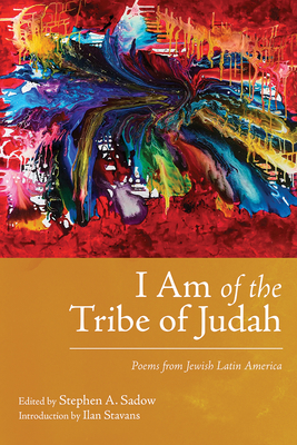 I Am of the Tribe of Judah: Poems from Jewish Latin America (Jewish Latin America Series)