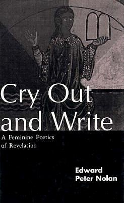 Cry Out and Write: A Feminine Poetics of Revelation