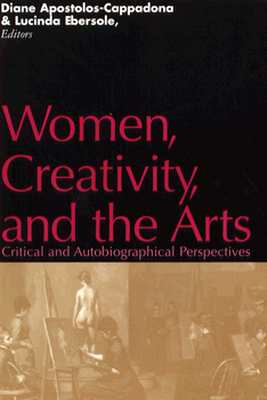 Women, Creativity, and the Arts: Critical and Autobiographical Perspectives Image for Women, Creativity, and the Arts: Critical and Autobiographical Perspectives