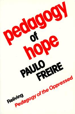 Image for Pedagogy of Hope: Reliving Pedagogy of the Oppressed