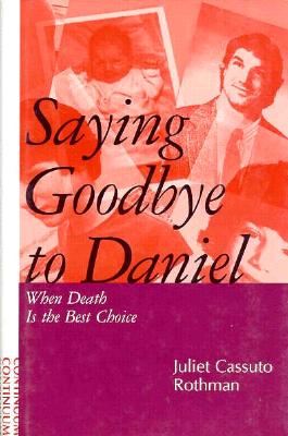 Saying Goodbye to Daniel: When Death Is the Best Choice