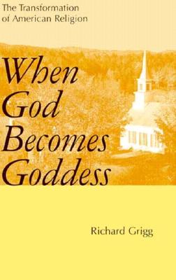 When God Becomes Goddess: The Transformation of American Religion