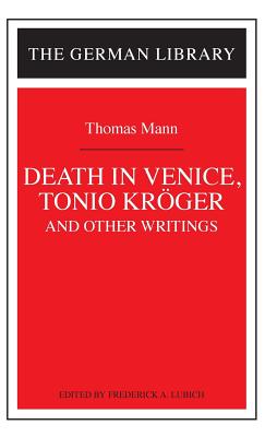 Death in Venice, Tonio Kroger, and Other Writings: Thomas Mann (German Library), Lubich, Frederick A.; Bloom, Harold Death in Venice, Tonio Kroger, and Other Writings: Thomas Mann (German Library), Lubich, Frederick A.; Bloom, Harold