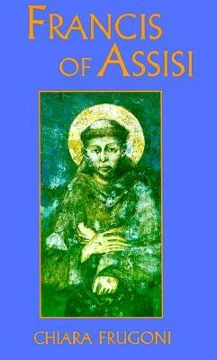 Image for Francis of Assisi: A Life Francis of Assisi: A Life