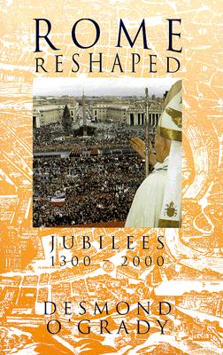 Rome Reshaped: Jubilees 1300-2000
