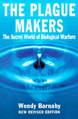 Plague Makers: The Secret World of Biological Warfare (Revised)