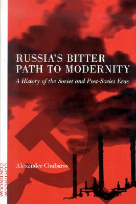 Russia's Bitter Path to Modernity: A History of the Soviet and Post-Soviet Eras