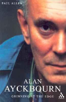 Alan Ayckbourn: Grinning at the Edge