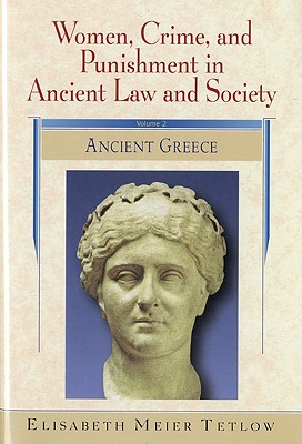 Ancient Greece: Women, Crime and Punishment in Ancient Law and Society: Volume 2