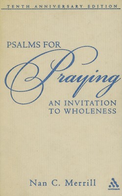 Psalms for Praying: An Invitation to Wholeness 10th Anniversity Edition