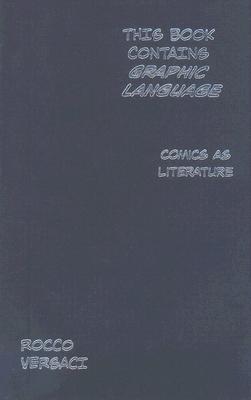This Book Contains Graphic Language: Comics as Literature