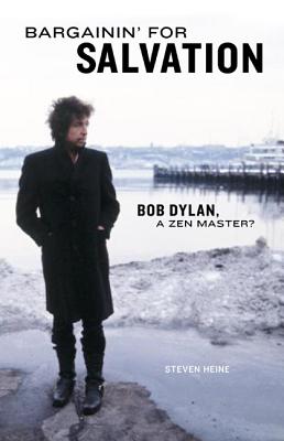 Bargainin' for Salvation: Bob Dylan, a Zen Master