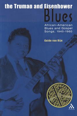 The Truman and Eisenhower Blues: African-American Blues and Gospel Songs, 1945-1960 (Underground/Overground)