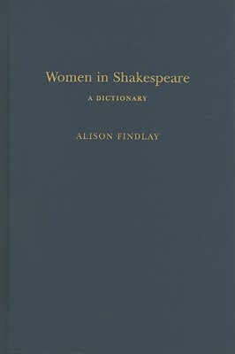 Women in Shakespeare: A Dictionary (Continuum Shakespeare Dictionaries)