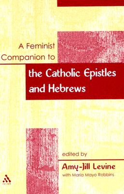A Feminist Companion To The Catholic Epistles And Hebrews
