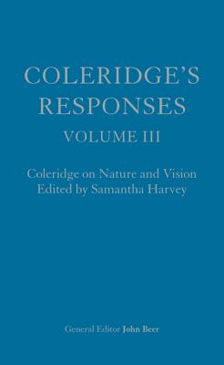 Coleridge's Responses: Selected Writings on Literary Criticism, the Bible and Nature (3 Volume Set)