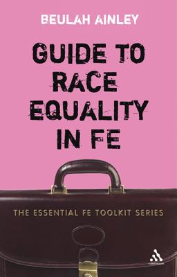 Guide to Race Equality in Fe (Essential FE Toolkit)