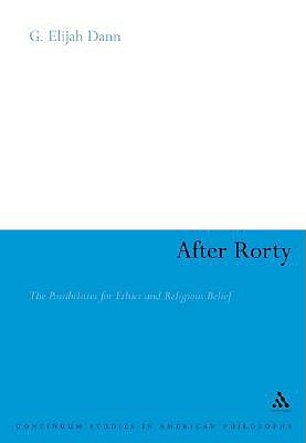 After Rorty: The Possibilities for Ethics and Religious Belief