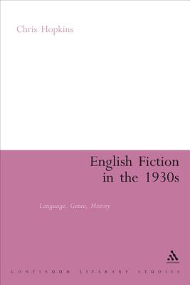 English Fiction in the 1930s: Language, Genre, History (Continuum Literary Studies)
